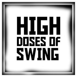 High Doses of Swing
