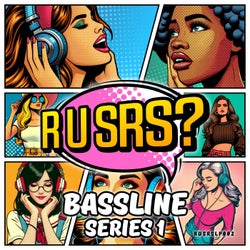R U SRS? Bassline Series 1