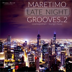 Maretimo Late Night Grooves, Vol. 2 - Cosmopolitan Lounge Music