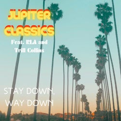 STAY DOWN, WAY DOWN (feat. RLA & Dr. Trill Collins)