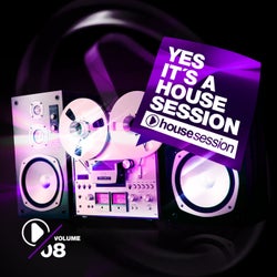 Yes, It's A Housesession Vol. 8