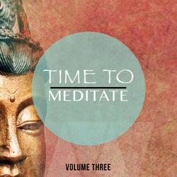 Time To Meditate, Vol. 3 (Quality Relaxation & Yoga Music)