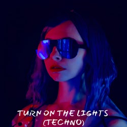 Turn On The Lights - Techno