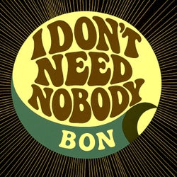 I Don't Need Nobody