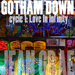 Gotham Down: cycle 1?:?Love In Infinity (Lo?-?Fi)
