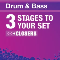 3 Stages To Your Set - Drum & Bass Closers