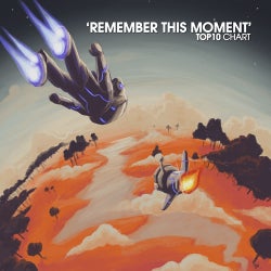 'Remember This Moment' TOP 10