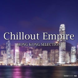 Chillout Empire Hong Kong Selection