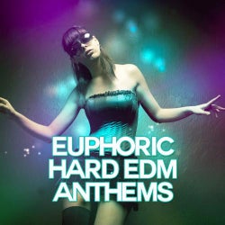 Euphoric Hard EDM Anthems Volume 1