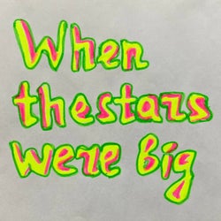When The Stars Were Big