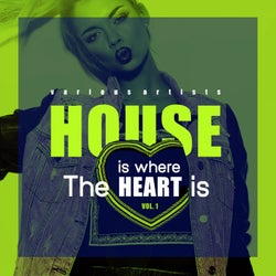 House Is Where The Heart Is, Vol. 1