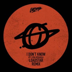 I Don't Know (Loadstar Remix)