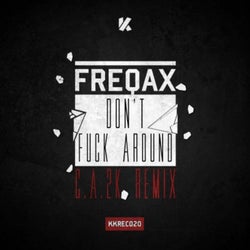 Don't Fuck Around (C.A.2K Remix)