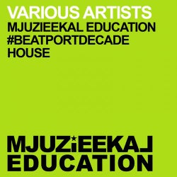 Mjuzieekal Education #BeatportDecade House
