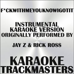 F*ckwithmeyouknowigotit (In the Style of JAY Z & Rick Ross) (Instrumental Karaoke Version) - Single