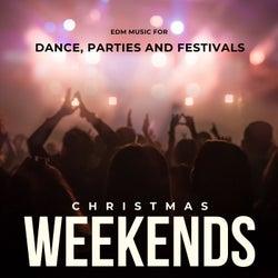 Christmas Weekends - EDM Music For Dance, Parties And Festivals