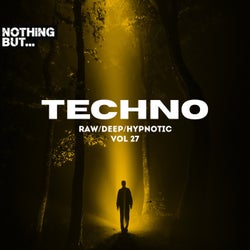 Nothing But… Techno (Raw/Deep/Hypnotic), Vol. 27