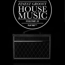 Finest Groovy House Music, Vol. 55