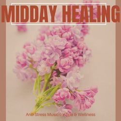 Midday Healing - Anti-Stress Music For Spa & Wellness