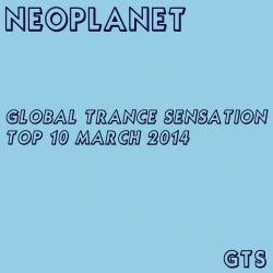Global Trance Sensation Top 10 March 2014