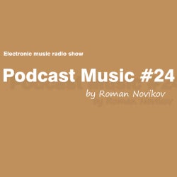 ROMAN NOVIKOV'S "PODCAST MUSIC #24" CHART