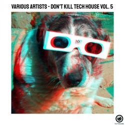 Don't Kill Tech House Vol. 5