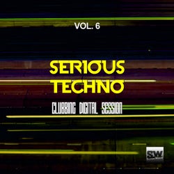 Serious Techno, Vol. 6 (Clubbing Digital Session)