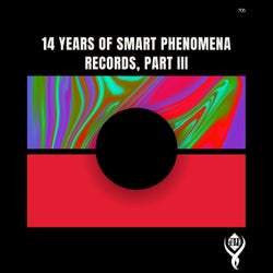 14 Years of Smart Phenomena Records_Part III
