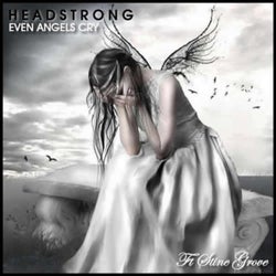 Headstrong - Even Angels Cry (ft. Stine Grove)