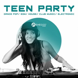 Teen Party - Dance Pop, EDM, House, Club Music, Electronic