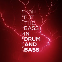 You Put the Bass in Drum and Bass