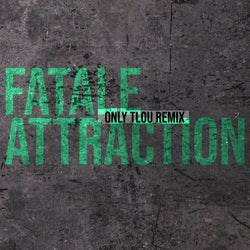 Fatale Attraction (Only Tlou Remix)