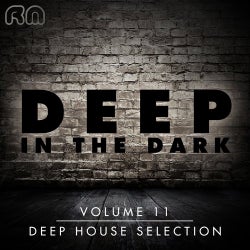 Deep In The Dark, Vol. 11 - Deep House Selection