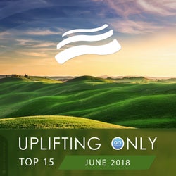 Uplifting Only Top 15: June 2018