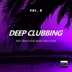 Deep Clubbing, Vol. 6 (Best Deep House Music Selection)