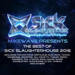 MikeWave Presents The Best Of Sick Slaughterhouse 2016