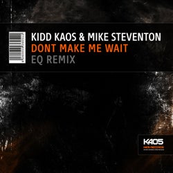 Dont Make Me Wait (EQ Remix)