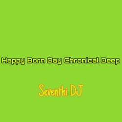 Happy Born Day Chronical Deep