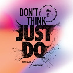 Don't Think, Just Do