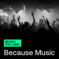 Behind the Label: Because Music