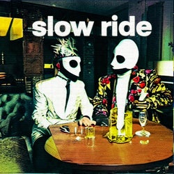 SLOW RIDE