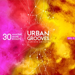 Urban Grooves, Vol. 3 (30 Amazing House Rockets)