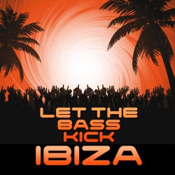 Let The Bass Kick In Ibiza