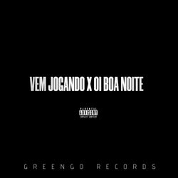 MTG - VEM JOGANDO x OI,BOA NOITE
