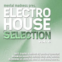 Mental Madness Pres. Electro House Selection: Vol. 6
