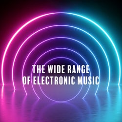 The Wide Range of Electronic Music