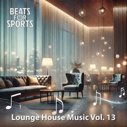 Lounge House Music Vol. 13