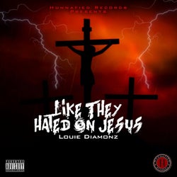 LikeThey Hated on Jesus