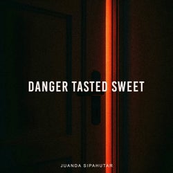 Danger Tasted Sweet