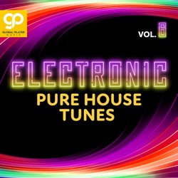 Electronic Pure House Tunes, Vol. 6